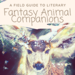 A Field Guide to Fantasy Animal Companions in Books - 7