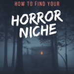 Finding Your Horror Niche and Sticking To It - 93