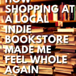 How Shopping at a Local Indie Bookstore Made Me Feel Whole Again - 35