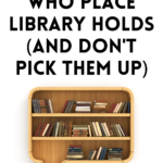 To Patrons Who Place Library Holds  and Don t Pick Them Up  - 21