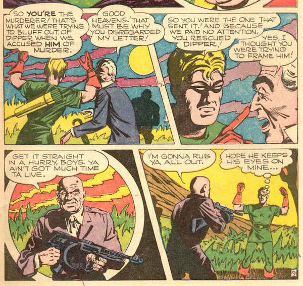 Green Arrow and Professor Million are held up by Slugs. When Million admits to sending the letter, Green Arrow taps Million's nose and says he must be the one to have rescued Dipper. Slugs says, "I'm gonna rub ya all out."