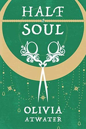 Cover of Half a Soul by Olivia Atwater
