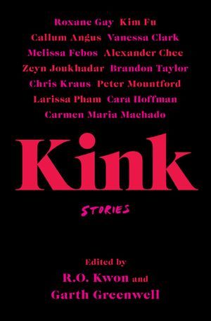 Kink by R.O. Kwon and Garth Greenwell