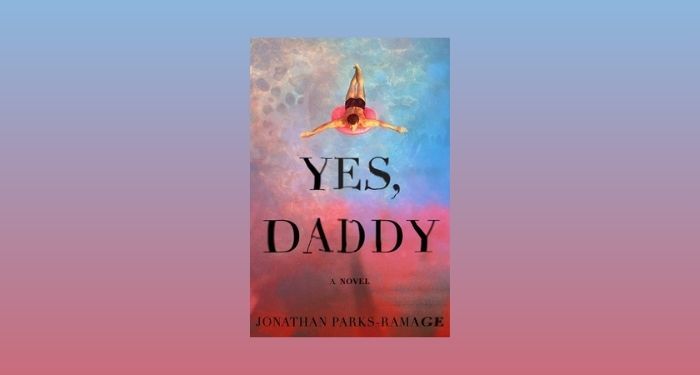 cover image of Yes, Daddy by Jonathan Parks-Ramage against a pink and blue gradient backdrop