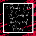 15 Books Like A COURT OF THORNS AND ROSES - 32