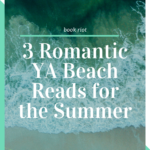 3 of the Best Romantic YA Beach Books for the Summer - 13