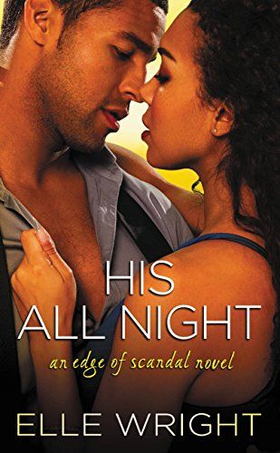 His All Night (Edge of Scandal Book 2)