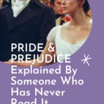 PRIDE   PREJUDICE Explained By Someone Who Has Never Read It - 53