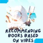 Recommendations for Books Based Totally on Vibes - 69