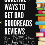 Surefire Ways to Get Bad Goodreads Reviews Regardless of Book Quality - 90