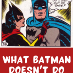 What Batman Doesn t Do and More From  HeroesDontDoThat - 3