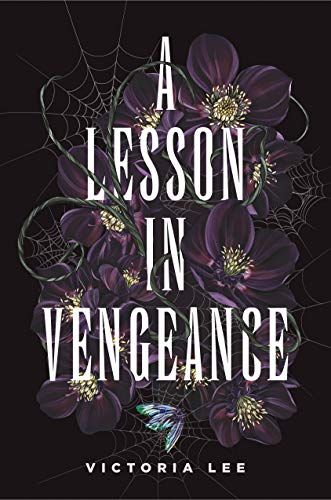 cover of A Lesson in Vengeance by Victoria Lee; black with white font and purple flowers and vines wrapped around the letters