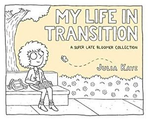 My Life in Transition by Julia Kaye