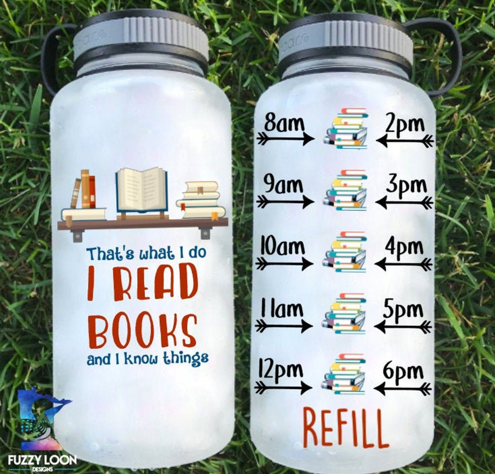 Water bottle with the text "What's what I do: I read books and I know things"