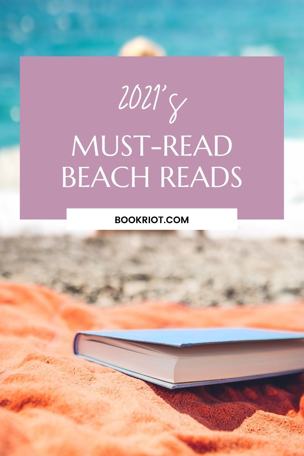 Twenty 2021 MustRead Beach Reads for Hot Summer Reading