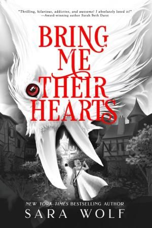 Bring_Me_Their_Hearts_by_Sara_Wolf_Cover