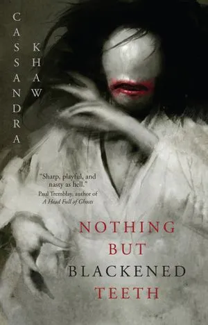 Cover of Nothing But Blackened Teeth by Cassandra Khaw