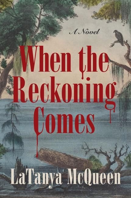 book cover of When the Reckoning Comes by LaTanya McQueen, featuring an illustration of swampland and water