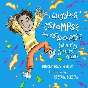 Wiggles, Stomps and Squeezes Calm My Jitters Down