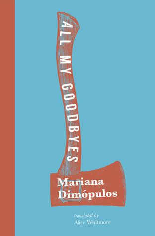 All My Goodbyes by Mariana Dimopulos