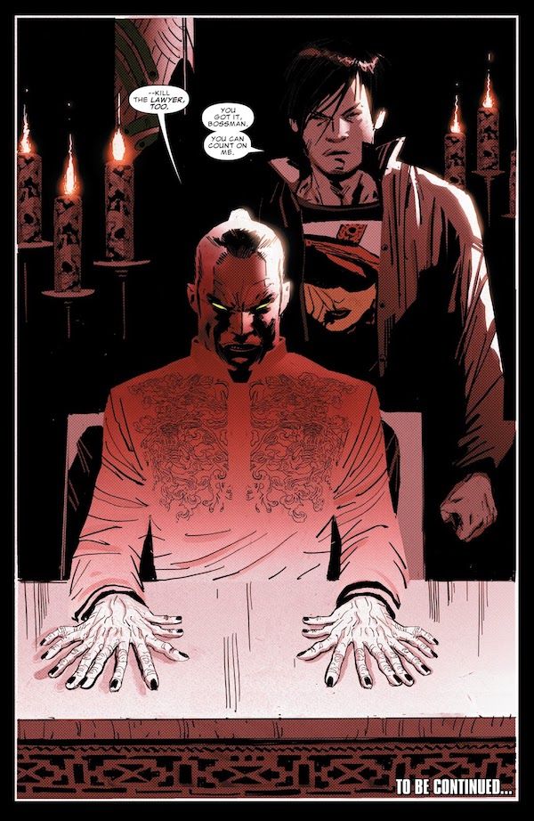 A splash page from Daredevil #1 (2016). Tenfingers is seated with his hands splayed on the table in front of him. He has 10 fingers on each hand. His eyes glow a malevolent green. Sam stands behind him. The scene is lit by candles and an eerie red light.

Tenfingers: "-- kill the lawyer, too."

Sam: "You got it, Bossman. You can count on me."