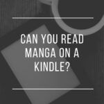 Can You Read Manga On A Kindle 6 Ways To Get Your Manga Fix
