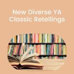 New Diverse YA Classic Retellings - 78