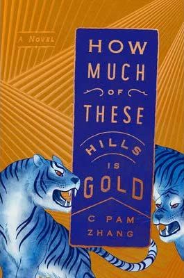 cover of How Much of These Hills is Gold by C Pam Zhang