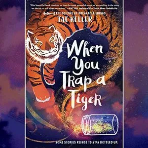 audiobook cover image of When You Trap a Tiger by Tae Keller