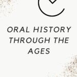 Oral History Through the Ages - 9