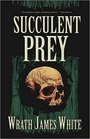 cover of Succulent Prey by Wrath James White, featuring a human skull against a green and black background