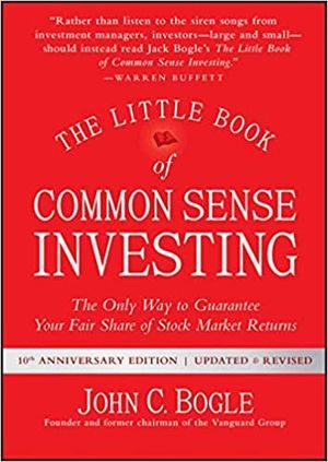 The Little Book of Common Sense Investing: The Only Way to Guarantee Your Fair Share of Stock Market Returns