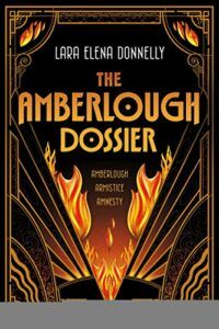 The Amberlough Dossier: Amberlough, Armistice, Amnesty