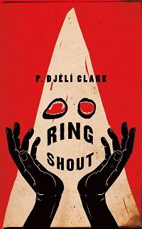 cover image of Ring Shout by P. Djèlí Clark book cover