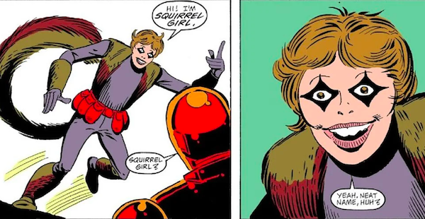 Two panels from Marvel Super-Heroes #8. Panel 1: Doreen is talking to Iron Man. She is wearing a brown fur vest, leg warmers, and arm warmers over a gray shirt, leggings, gloves, and boots. She has a red utility belt with multiple pouches, and black diamond shapes around her eyes instead of a mask. Doreen: Hi! I'm Squirrel Girl. Iron Man: Squirrel Girl? Panel 2: A closeup of Doreen. Doreen: Yeah. Neat name, huh?