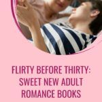 Flirty Before Age 30  9 Sweet New Adult Romance Books - 11