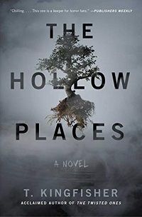 The Hollow Places by T. Kingfisher cover