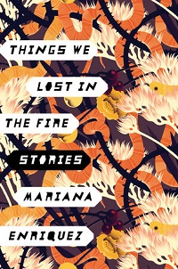 Things We Lost in the Fire by Mariana Enríquez book cover