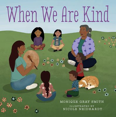 Cover of When We Are Kind by Monique Gray Smith