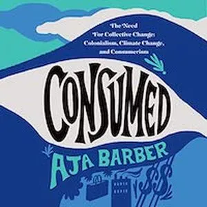 A graphic of the cover of Consumed by Aja Barber