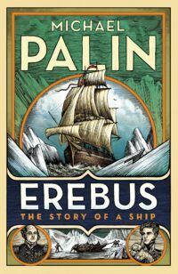 Book cover for Erebus, subtitled The Story of a Ship. The green background shows an illustrated circle of a ship on broad cresting waves. At the bottom of the cover are illustrations of two men, and an icebound ship between them.