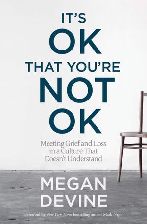 It's OK That You're Not OK by Megan Devine Cover