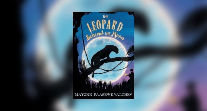The Leopard Behind the Moon by Mayonn Paasewe-Valchev The Leopard Behind the Moon by Mayonn Paasewe-Valchev