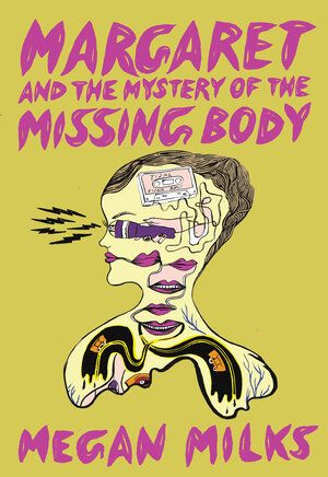 cover of Margaret and the Mystery of the Missing Body by Megan Milks