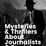 8 Engrossing Mysteries and Thrillers About Journalists and Reporters - 69