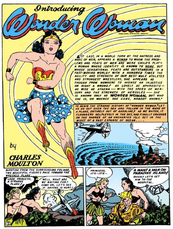 A page with four panels, the largest of which shows Wonder Woman running, with the Wonder Woman header above her and a "by Charles Moulton" credit below her.
Panel 1: A narration box says "At last, in a world torn apart by the hatreds and wars of men, appears a woman to whom the problems and feats of men are mere child's play - a woman whose identity is known to none, but whose sensational feats are outstanding in a fast-moving world! With a hundred times the agility and strength of our best male athletes and strongest wrestlers, she appears as though from nowhere to avenge an injustice or right a wrong! As lovely as Aphrodite - as wise as Athena - with the speed of Mercury and the strength of Hercules - she is known only as Wonder Woman, but who she is, or whence she came, nobody knows!"
Panel 2: A WWII-era plane flies over an island.
Narration Box: To begin the strange history of "Wonder Woman," let us go out over the sea and follow in the wake of a plane, entirely out of gasoline! As we watch, it flounders helplessly in the sky, and finally crashes on the shores of an uncharted isle set in the midst of a vast expanse of ocean...
Panel 3: Diana and a blonde Amazon, both in green miniskirts and leather bikini tops, spot the crashed plane.
Narration Box: Bursting from the surrounding foliage, two beautiful figures race toward the wrecked plane...
Blonde: Look, princess, a strange plane!
Diana: Well, what are we waiting for? Come on, let's see if anyone is hurt!
Panel 3: Diana cradles an unconscious Steve in her lap.
Blonde: Princess, it's - it's - 
Diana: A man! A man on Paradise Island! Quickly! Let's get him to the hospital.