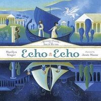 Cover of 'Echo Echo: Reverso Poems About Greek Myths' by Marilyn Singer and Josee Masse