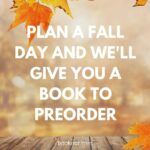 Plan a Fall Day and We ll Give You a Book to Preorder - 19