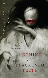 Nothing But Blackened Teeth book cover by Cassandra Khaw
