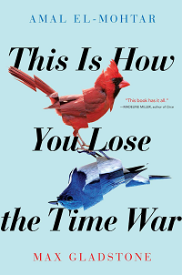 How to Lose the Time War by Amal El-Mohtar and Max Gladstone, book cover